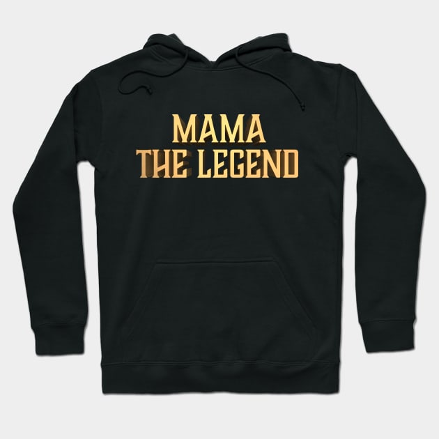 Mama the Legend Hoodie by Drop23